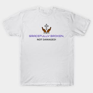 Gracefully Broken T-Shirt